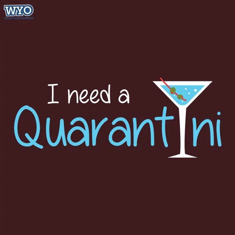 I need a Quarantini T-shirt