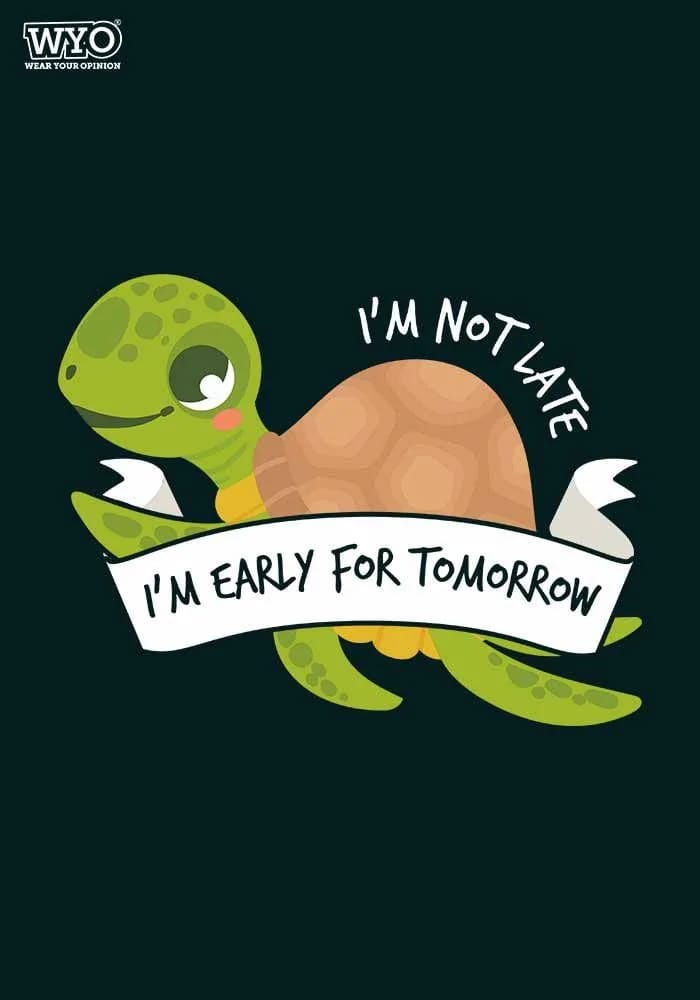 I’m not late.... T-shirt